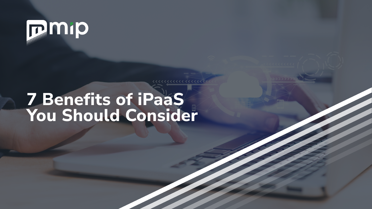 7 Benefits of iPaaS  You Should Consider